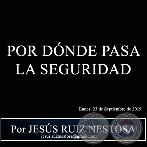 POR DÓNDE PASA LA SEGURIDAD - Por JESÚS RUIZ NESTOSA - Lunes, 23 de Septiembre de 2019